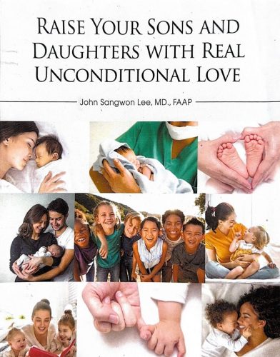 4-217 : Raise your sons and Daughters with Real Unconditional Love, published by Dorrance
